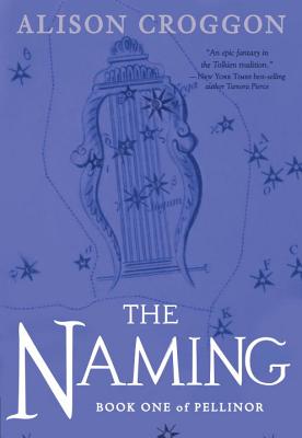 The Naming: Book One of Pellinor - Alison Croggon
