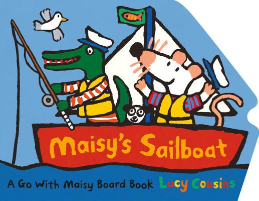 Maisy's Sailboat - Lucy Cousins