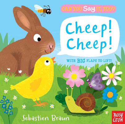 Can You Say It, Too? Cheep! Cheep! - Nosy Crow