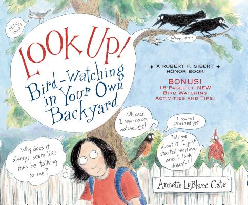Look Up!: Bird-Watching in Your Own Backyard - Annette Leblanc Cate