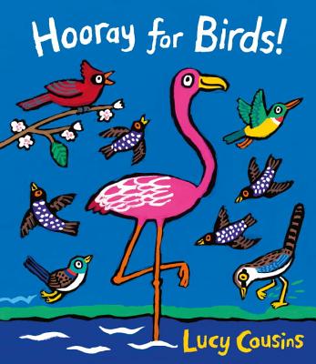 Hooray for Birds! - Lucy Cousins