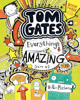 Tom Gates: Everything's Amazing (Sort Of) - L. Pichon