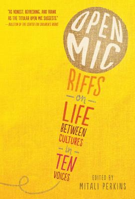 Open MIC: Riffs on Life Between Cultures in Ten Voices - Mitali Perkins