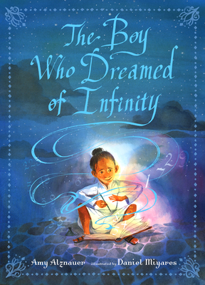 The Boy Who Dreamed of Infinity: A Tale of the Genius Ramanujan - Amy Alznauer