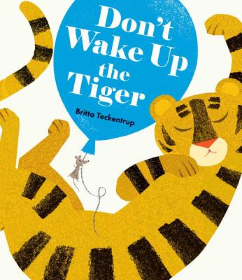 Don't Wake Up the Tiger - Britta Teckentrup