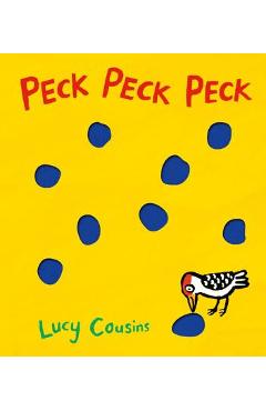 Poza produsului Peck Peck Peck - Lucy Cousins
