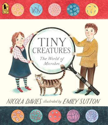 Tiny Creatures: The World of Microbes - Nicola Davies