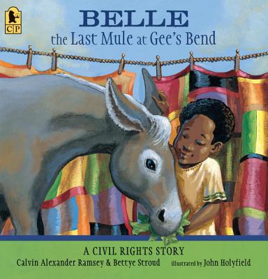 Belle, the Last Mule at Gee's Bend: A Civil Rights Story - Calvin Alexander Ramsey