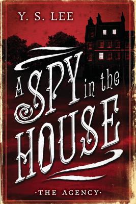 The Agency: A Spy in the House - Y. S. Lee