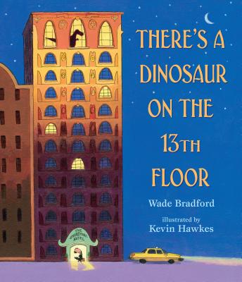 There's a Dinosaur on the 13th Floor - Wade Bradford