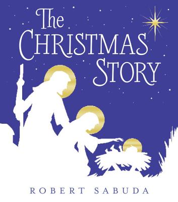 The Christmas Story - Robert Sabuda