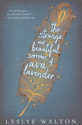 The Strange and Beautiful Sorrows of Ava Lavender - Leslye Walton