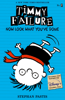 Timmy Failure: Now Look What You've Done - Stephan Pastis