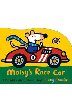 Poza produsului Maisy's Race Car: A Go with Maisy Board Book - Lucy Cousins