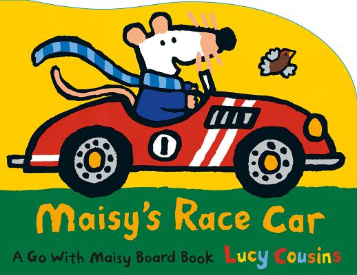 Maisy's Race Car: A Go with Maisy Board Book - Lucy Cousins