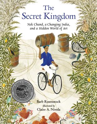 The Secret Kingdom: NEK Chand, a Changing India, and a Hidden World of Art - Barb Rosenstock