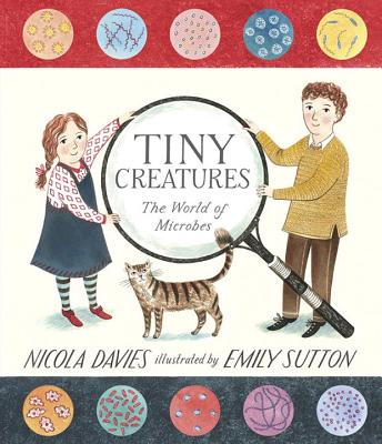 Tiny Creatures: The World of Microbes - Nicola Davies