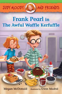Judy Moody and Friends: Frank Pearl in the Awful Waffle Kerfuffle - Megan Mcdonald