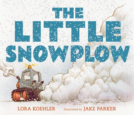 The Little Snowplow - Lora Koehler