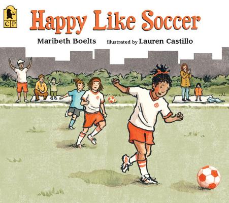 Happy Like Soccer - Maribeth Boelts