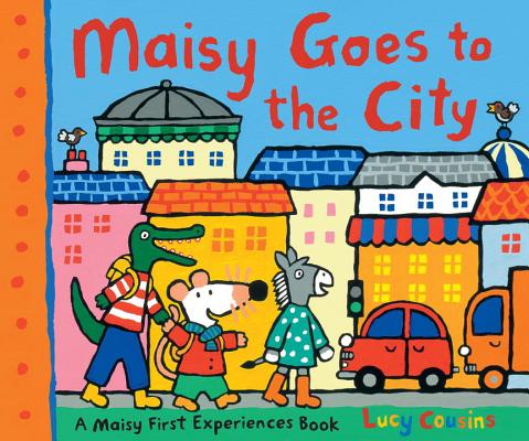 Maisy Goes to the City: A Maisy First Experiences Book - Lucy Cousins
