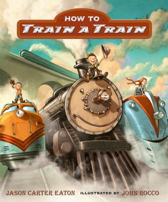 How to Train a Train - Jason Carter Eaton