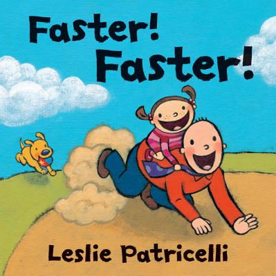 Faster! Faster! - Leslie Patricelli