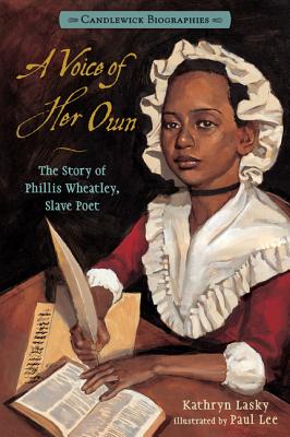 A Voice of Her Own: Candlewick Biographies: The Story of Phillis Wheatley, Slave Poet - Kathryn Lasky