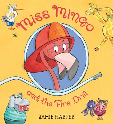 Miss Mingo and the Fire Drill - Jamie Harper