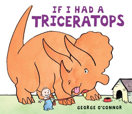 If I Had a Triceratops - George O'connor