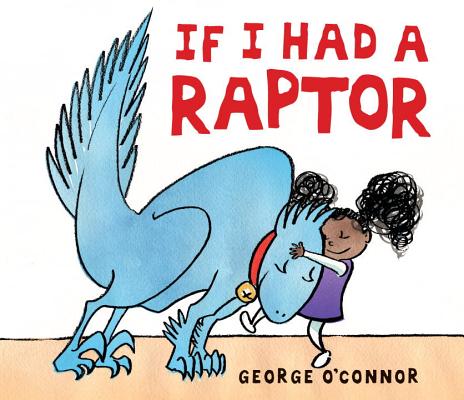 If I Had a Raptor - George O'connor