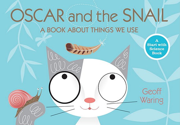 Oscar and the Snail: A Book about Things That We Use - Geoff Waring