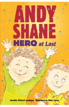 Coperta cărții 'Andy Shane, Hero at Last - Jennifer Richard Jacobson'