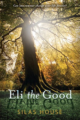 Eli the Good - Silas House