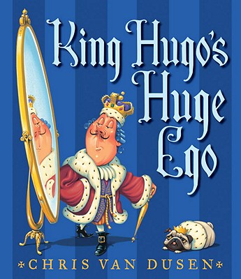 King Hugo's Huge Ego - Chris Van Dusen