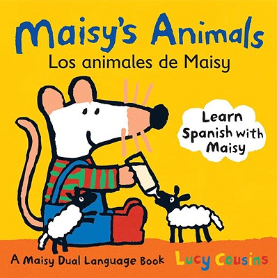 Maisy's Animals Los Animales de Maisy: A Maisy Dual Language Book - Lucy Cousins