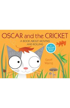 Poza produsului Oscar and the Cricket: A Book about Moving and Rolling - Geoff Waring