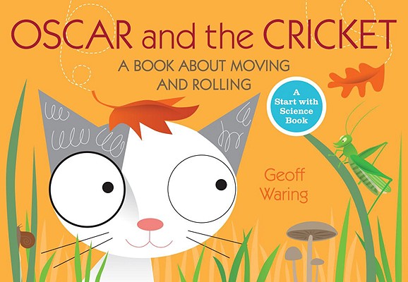 Oscar and the Cricket: A Book about Moving and Rolling - Geoff Waring