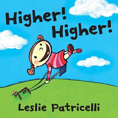 Higher! Higher! - Leslie Patricelli