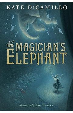 Coperta cărții 'The Magician's Elephant - Kate Dicamillo'