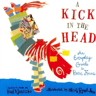 A Kick in the Head: An Everyday Guide to Poetic Forms - Paul B. Janeczko