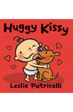 Huggy Kissy - Leslie Patricelli