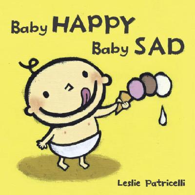 Baby Happy Baby Sad - Leslie Patricelli