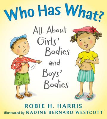 Who Has What?: All about Girls' Bodies and Boys' Bodies - Robie H. Harris