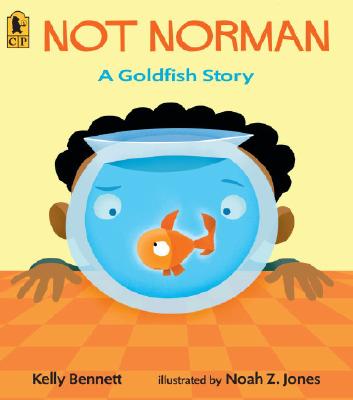 Not Norman: A Goldfish Story - Kelly Bennett