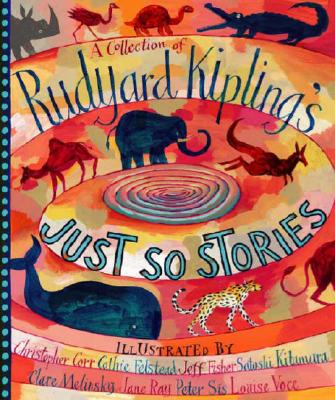 A Collection of Rudyard Kipling's Just So Stories - Rudyard Kipling