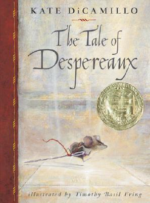 The Tale of Despereaux: Being the Story of a Mouse, a Princess, Some Soup, and a Spool of Thread - Kate Dicamillo