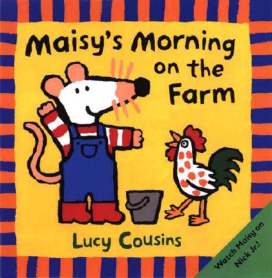 Maisy's Morning on the Farm - Lucy Cousins