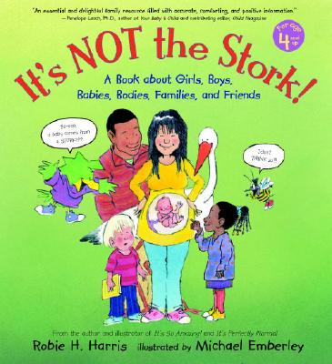 It's Not the Stork!: A Book about Girls, Boys, Babies, Bodies, Families and Friends - Robie H. Harris