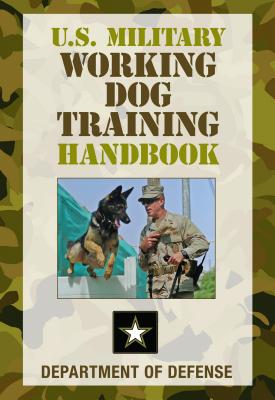 U.S. Military Working Dog Training Handbook - Department Of Defense
